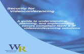 WR Paper: Security for Videoconferencing - Wainhouse for Videoconferencing A guide to understanding, planning, and implementing secure compliant ISDN and IP videoconferencing solutions