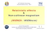 Relativistic effects Non-collinear magnetism …susi.theochem.tuwien.ac.at/.../Relativity-NCM.pdfRelativistic effects & Non-collinear magnetism (WIEN2k / WIENncm) 20th WIEN2k Workshop