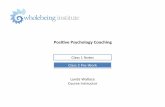 Posive Psychology Coaching - Wholebeing Institutewholebeinginstitute.com/wp-content/uploads/WBI-Coaching-Evergreen... · Today’s Agenda Course Introducon About Us Course Logiscs