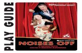 Noises Off Play Guide 2013 - Actors Theatre of Louisville · NOISES OFF PLAY GUIDE This play guide is a resource designed to enhance your theatre experience. Its goal is twofold: