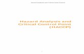 Hazard Analysis and Critical Control Point (HACCP)The critical path identifies points along the ‘food path’ that may contribute to the ... An example is a hazard analysis and critical