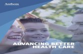 ADVANCING BETTER HEALTH CARE - corporate-ir.net · our strategy, growth and success ... Anthem, Inc. Anthem 2015 Annual ... Advancing better health care is the journey Anthem is mapping