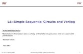 L5: Simple Sequential Circuits and Verilog · L5: Simple Sequential Circuits and Verilog Acknowledgements: Materials in this lecture are courtesy of the following sources and are