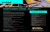 Vibration Analysis Training - ISO Category 1 - Vipac · Vibration Analysis Training - ISO Category 1 Condition Monitoring & Diagnostics of Machines CLICK HERE TO REGISTER FOR THIS
