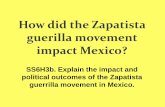 How did the Zapatista guerilla movement impact Mexico?images.pcmac.org/SiSFiles/Schools/GA/DouglasCounty/ChestnutLog... · How did the Zapatista guerilla movement impact Mexico? SS6H3b.