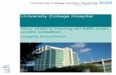University College Hospital Your child is having an … information...University College Hospital Your child is having an MRI scan under sedation Imaging Department 2 If you would