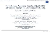 Reverberant Acoustic Test Facility (RATF) Structural Design for Vibroacoustic Loads Acoustic Test Facility (RATF) Structural Design for Vibroacoustic Loads Presented by: Mark E. McNelis