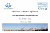 WTO Trade Facilitation Agreement International Customs ...€¦ · WTO Trade Facilitation Agreement -International Customs Perspective ... El Salvador 23. Brazil 24. Mongolia ...