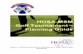 HOSA-MSM Tournament Guide Final1€¢ Player and Team Recruitment Techniques 38 • Player Registration Form 39 HOSA-MSM GOLF TOURNAMENT PLANNING GUIDE 4 HOSA-MSM GOLF TOURNAMENT RESOURCES