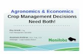 Agronomics & Economics Crop Management Decisions Need …€¦ ·  · 2017-12-11Agronomics & Economics Crop Management Decisions Need Both! Roy Arnott, P.Ag. ... or Marketing plan