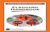 FLAGGING HANDBOOK - dot.state.pa.us 234.pdf · horizontal position. The flagger shall keep the free hand down. ˇigh˜˜imE FLAggiˇg During hours of darkness, illumination of flagger