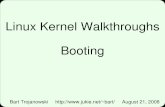 Linux Kernel Walkthroughs Booting -  · PDF fileBart Trojanowski  bart/ August 21, 2008 Linux Kernel Walkthroughs Booting