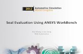 Seal Evaluation Using ANSYS WorkBench Evaluation Using ANSYS WorkBench Hua Wang, Li Jun Zeng TRW Automotive