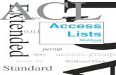 Access Lists Workbook - wsiz.wroc.pl · 0.0.0.0 permit Extended ACL Standard deny access-group access-list ACL Access Lists Workbook Version 1.0 Wildcard Mask Any