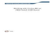 Working with Cortex-M4 on i.MX6 SoloX - Embedded Artists · Working with Cortex-M4 on iMX6 SoloX COM Board Page 6 ... The i.MX6 SoloX processor has two cores; one ARM Cortex-A9 core