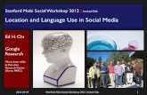 Location and Language Use in Social Media€¦ ·  · 2015-01-212012-04-04 · Stanford Mobi Social Workshop 2012 | Invited Talk! Location and Language Use in Social Media!! Ed H.