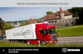 Robotic Simulation and Visualisation at Scania · Robotic Simulation and Visualisation at Scania . 2 BiW Scania ... Delmia is used for offline programming of the robots. The product