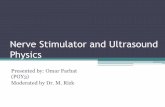 Nerve Stimulator and Ultrasound Physics - Anesthesiology · Nerve Stimulator and Ultrasound Physics Presented by: Omar Farhat (PGY3) Moderated by Dr. M. Rizk