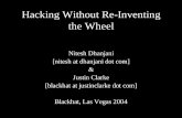 Hacking Without Re-Inventing the Wheel - Black Hat · Hacking Without Re-Inventing the Wheel Nitesh Dhanjani [nitesh at dhanjani dot com] & Justin Clarke [blackhat at justinclarke