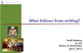 What follows from writing? - University of California ...courses.ischool.berkeley.edu/i103/s13/HOFI13GNWritingII5F.pdf · What follows from writing?! 2! ... (from 2/1): invention