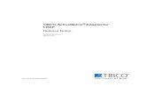 TIBCO ActiveMatrix Adapter for LDAP Release Notes · — OpenLDAP 2.4.x — Oracle Directory ... — Red Hat Enterprise Linux 6.x (x86, 32-bit and 64-bit platforms) ... TIBCO ActiveMatrix