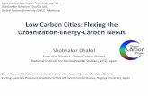 Low Carbon Cities: Flexing the Urbanization-Energy-Carbon ...archive.ias.unu.edu/resource_centre/2010_02_12_Dhakal.pdf · Low Carbon Cities: Flexing the Urbanization-Energy-Carbon