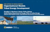 Organizational Models Tribal Energy Development · The choice of organizational or business model ... •Both types enjoy the same tax status: ... Organizational Models Tribal Energy