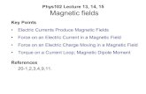 Phys102 Lecture 13, 14, 15 Magnetic fields - SFU.camxchen/phys1021124/P102Lec131415.pdf · Phys102 Lecture 13, 14, 15 Magnetic fields Key Points • Electric Currents Produce Magnetic
