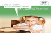 you can homeschool your struggling learner · special learning needs is a weighty ... the home by providing direct instruction, flexibility, ... So take a deep breath and relax.