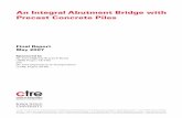 An Integral Abutment Bridge with Precast Concrete Piles · An Integral Abutment Bridge with Precast Concrete Piles Final Report May 2007 Sponsored by the Iowa Highway Research Board