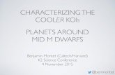 CHARACTERIZING THE COOLER KOIS - Las Cumbres … · CHARACTERIZING THE COOLER KOIS PLANETS AROUND MID M DWARFS Benjamin Montet (Caltech/Harvard) K2 Science Conference 4 November 2015