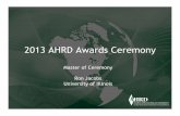 2013 AHRD Awards Ceremony - c.ymcdn.comc.ymcdn.com/sites/ahrd.site-ym.com/...AHRD-Award_Ceremony-final.pdf2013 AHRD Awards Ceremony Master of Ceremony ... Learning and Experimental