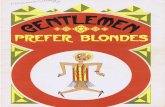  · THE HISTORY OF GENTLEMEN PREFER BLONDES Anita Loos wrote "Gentlemen Prefer Blondes" in 1923 to ease the boredom of a transcontinental train ride.