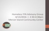 Homeless YYA Advisory Group 4/13/2016 | 2:30-4:30pm Mercer Island Community Centerallhomekc.org/wp-content/uploads/2015/09/YYA-AG-Apri… ·  · 2016-09-264/13/2016 | 2:30-4:30pm