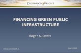 FINANCING GREEN PUBLIC INFRASTRUCTURE - michigan.gov€¦ · FINANCING GREEN PUBLIC INFRASTRUCTURE Roger A. Swets May 9, 2014 ©Dickinson Wright PLLC