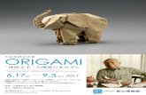 ORIGAMI Memorial Exhibition of Donated ORIGAMI The … · ORIGAMI Memorial Exhibition of Donated ORIGAMI The eyes of Akira Yoshizawa who has god in his hands sat sun 2017 : ÊBea