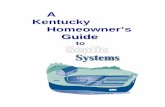 A Kentucky Homeowner’s Guide KentuckyHomeownerGuide7-06.… · A Kentucky Homeowner’s Guide to Septic Systems 1 This homeowner’s guide will help you care for your onsite wastewater