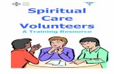 Spiritual Care Volunteers - NHS Wales Care Volunteers A Training... · Introduction Spiritual Care Volunteers: A Training Resource The introduction of the National Standards for Spiritual