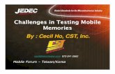 Challenges in Testing Mobile Memories 073012 cecil ho in...Challenges in Testing Mobile Memories By : Cecil Ho, CST, Inc. Mobile Forum –Taiwan/Korea cecil@simmtester.com 972-241-2662