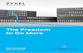 The Freedom to Do More - zyxel.com · Zyxel PoE switches support the IEEE 802.3af PoE and 802.3at PoE Plus standards that provide up to 30 watts ... 2 Solution Brief PoE Switching