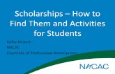 Scholarships How to Find Them and Activities for Students · Find Them and Activities for Students Kellie Kirstein ... submit an original song with lyrics and music. ... • Introduce