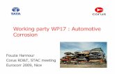 Workingparty WP17 : Automotive Corrosionefcweb.org/efcweb_media/WP+17+general+presentation+activities.pdf · Workingparty WP17 : Automotive Corrosion FouziaHannour Corus RD&T, ...