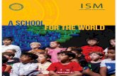 A SCHOOL FOR THE WORLDfluencycontenthk-schoolwebsite.netdna-ssl.com/File... ·  · 2016-10-18do over the week-ends? Is it safe? And of course, ... formal schooling in ISM’s Kindergarten,