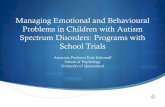 Managing Emotional and Behavioural Problems in … · Problems in Children with Autism Spectrum Disorders: Programs with ... friendship, social-emotional skills . ... S Program developed