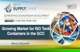 Growing Market for ISO Tank Containers in the GCC · Growing Market for ISO Tank Containers in the GCC ... • Shipper-owned ISO tank containers with hazardous chemicals ... • Insufficient