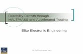 Durability Growth through HALT HASS Testing · HALT/HASS and Accelerated Testing Durability Growth through HALT/HASS and Accelerated Testing Elite Electronic Engineering