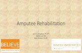 Amputee Rehabilitation · Amputee Rehabilitation Lynn Cunningham, PT, DPT ... 85% of all amputees experience phantom sensation, phantom pain or residual limb pain. Pain •Phantom