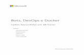 Bots, DevOps e Docker - msdnshared.blob.core.windows.net€¦ · Bots, DevOps e Docker Microsoft DX Brasil 6 Figura 4 – Build agente rodando o Docker Client para distrbuir a aplicação