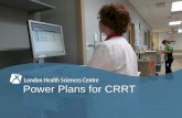 Power Plans for CRRT - London Health Sciences Centre Heparin via CRRT • Prior to ordering CRRT, there needs to be communication between the Nephrology and CCTC physicians: –To
