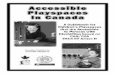 Accessible Playspaces in Canada - All Abilities Welcome · Annex H can also be applied to existing play areas where renovations and retrofits occur. Phasing in Playspaces When playspaces